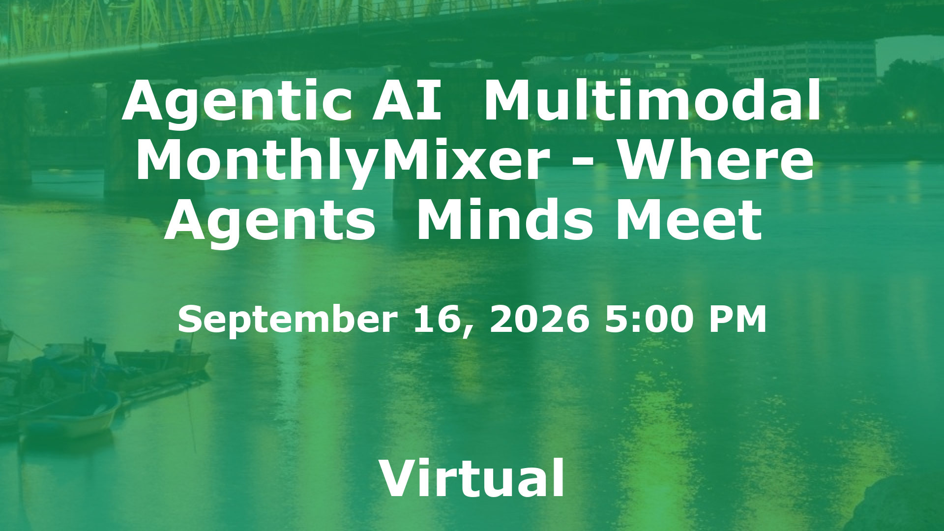 Agentic AI  Multimodal MonthlyMixer - Where Agents  Minds Meet  event image